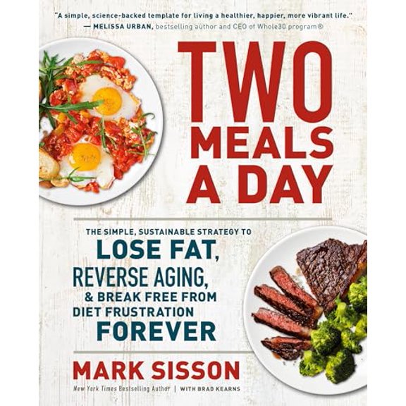 Pre-Owned Two Meals a Day: The Simple, Sustainable Strategy to Lose Fat, Reverse Aging, and Break Free from Diet Frustration Forever