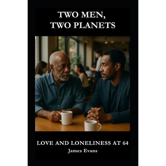 Two Men, Two Planets: Love and Loneliness at 64, (Paperback)