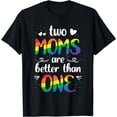 thumbnail image 1 of Two Moms Are Better Than One LGBT Pride Mother Day T-Shirt, 1 of 4