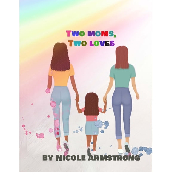 Two Moms, Two Loves, (Paperback)