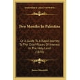 thumbnail image 1 of Two Months In Palestine : Or A Guide To A Rapid Journey To The Chief Places Of Interest In The Holy Land (1870) (Paperback), 1 of 1