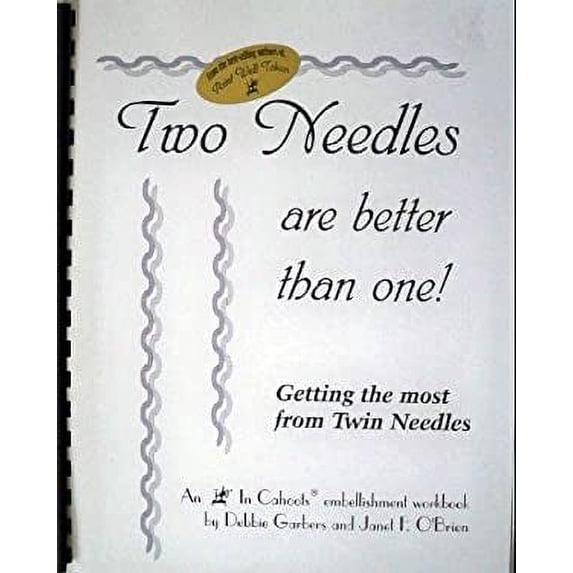 Pre-Owned Two Needles Are Better Than One : Getting the Most From Twin Needles (In Cahoots embellishment workbook) 9780965307925 Used