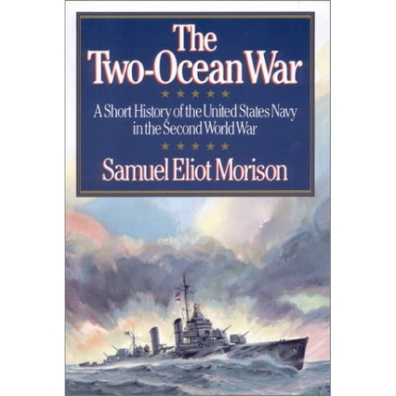 Pre-Owned The Two-Ocean War: A Short History of the United States Navy in the Second World War (Paperback) 0316583529 9780316583527