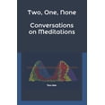 thumbnail image 1 of Two, One, None: Conversations on Meditations, (Paperback), 1 of 1