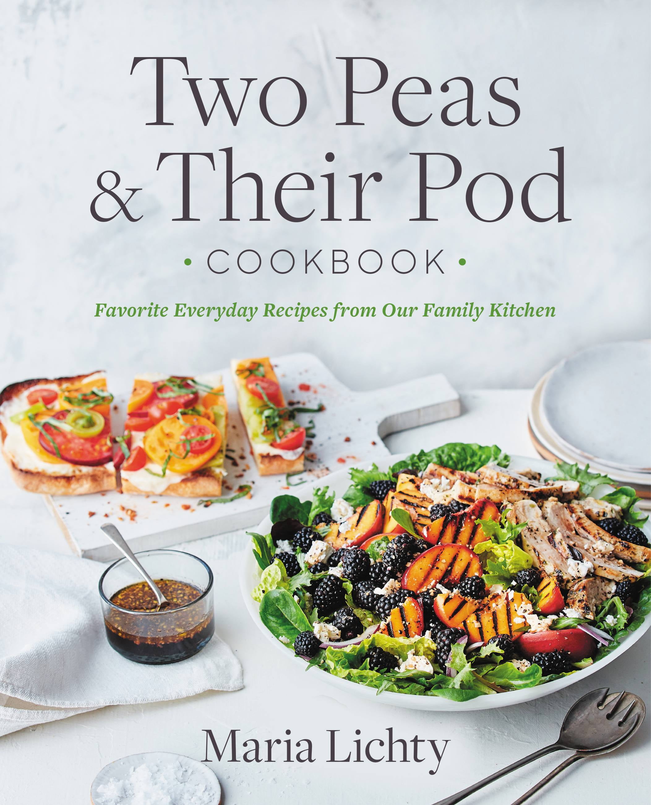 Two Peas \u0026 Their Pod Cookbook : Favorite Everyday Recipes from Our Family Kitchen (Hardcover)