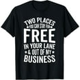 thumbnail image 1 of Two Places You Can Stay For Free In Your Lane Funny Sarcasm T-ShirtMen and women, Black T-shirt, size: Extra large, 1 of 4