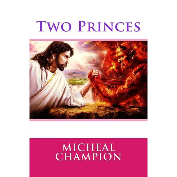 Two Princes Paperback 1542817226 9781542817226 Micheal Champion