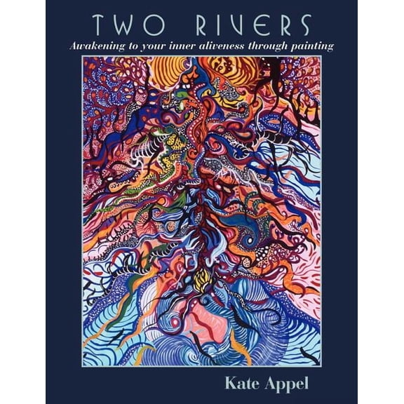 Two Rivers: Awakening to your inner aliveness through painting, (Paperback)
