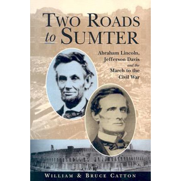 Pre-Owned Two Roads to Sumter: Abraham Lincoln, Jefferson Davis and the March to the Civil War (Hardcover) 078581597X 9780785815976