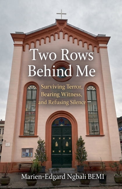 Two Rows Behind Me: Surviving Terror, Bearing Witness, and Refusing Silence, (Paperback)