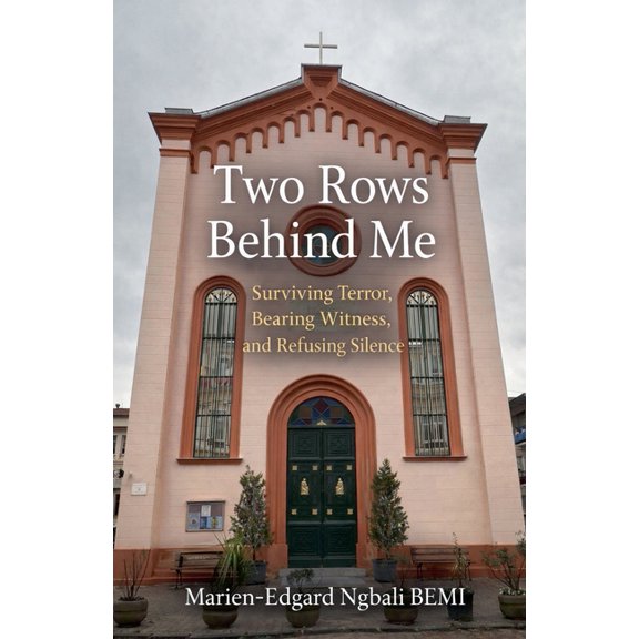 Two Rows Behind Me: Surviving Terror, Bearing Witness, and Refusing Silence, (Paperback)