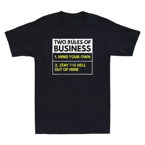 Two Rules of Business Mind Your Own Stay Outta Mine Funny Saying T-Shirt