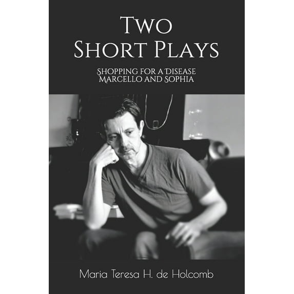 Two Short Plays : Shopping for a Disease Marcello and Sophia (Paperback)