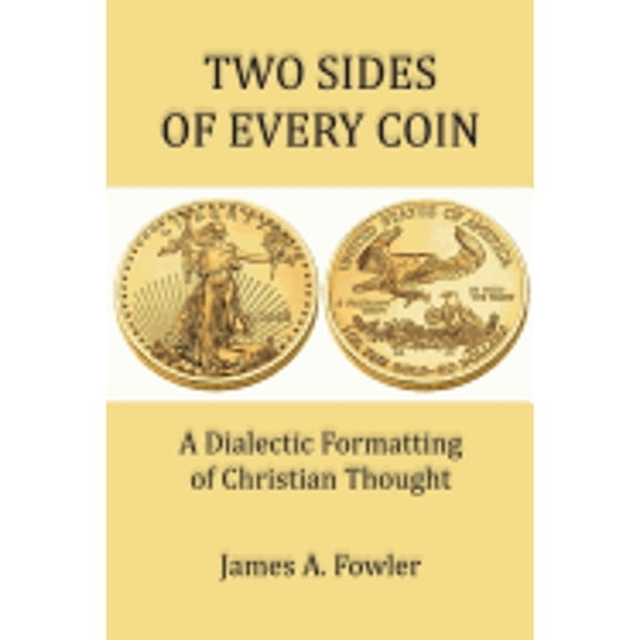 Two Sides of Every Coin: The Dialectic Formatting of Christian Thought (Paperback)