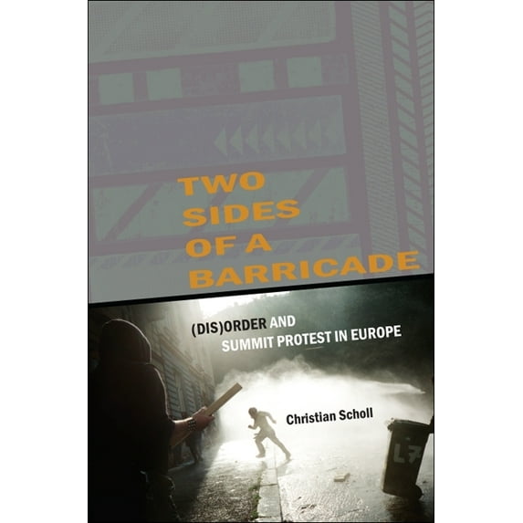 Two Sides of a Barricade: (Dis)Order and Summit Protest in Europe (Paperback)
