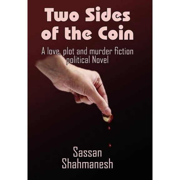 Two Sides of the Coin: A love, plot and murder fiction political Novel, (Hardcover)