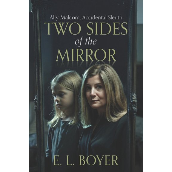 Two Sides of the Mirror: Ally Malcom, Accidental Sleuth, (Paperback)