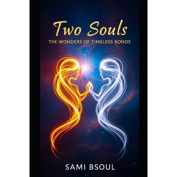 Two Souls: The Wonders of Timeless Bonds, (Paperback)