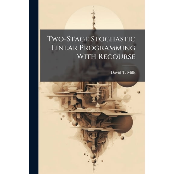 Two-Stage Stochastic Linear Programming With Recourse, (Paperback)