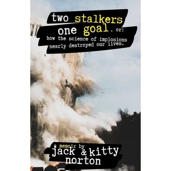 Two Stalkers, One Goal: How the Science of Implosions Nearly Destroyed Our Lives, (Paperback)