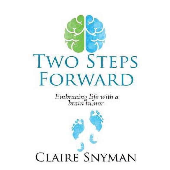 Two Steps Forward: Embracing life with a brain tumor (Paperback) by Claire Snyman