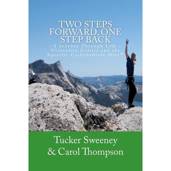 Two Steps Forward, One Step Back : A Journey Through Life, Ulcerative Colitis, and the Specific Carbohydrate Diet