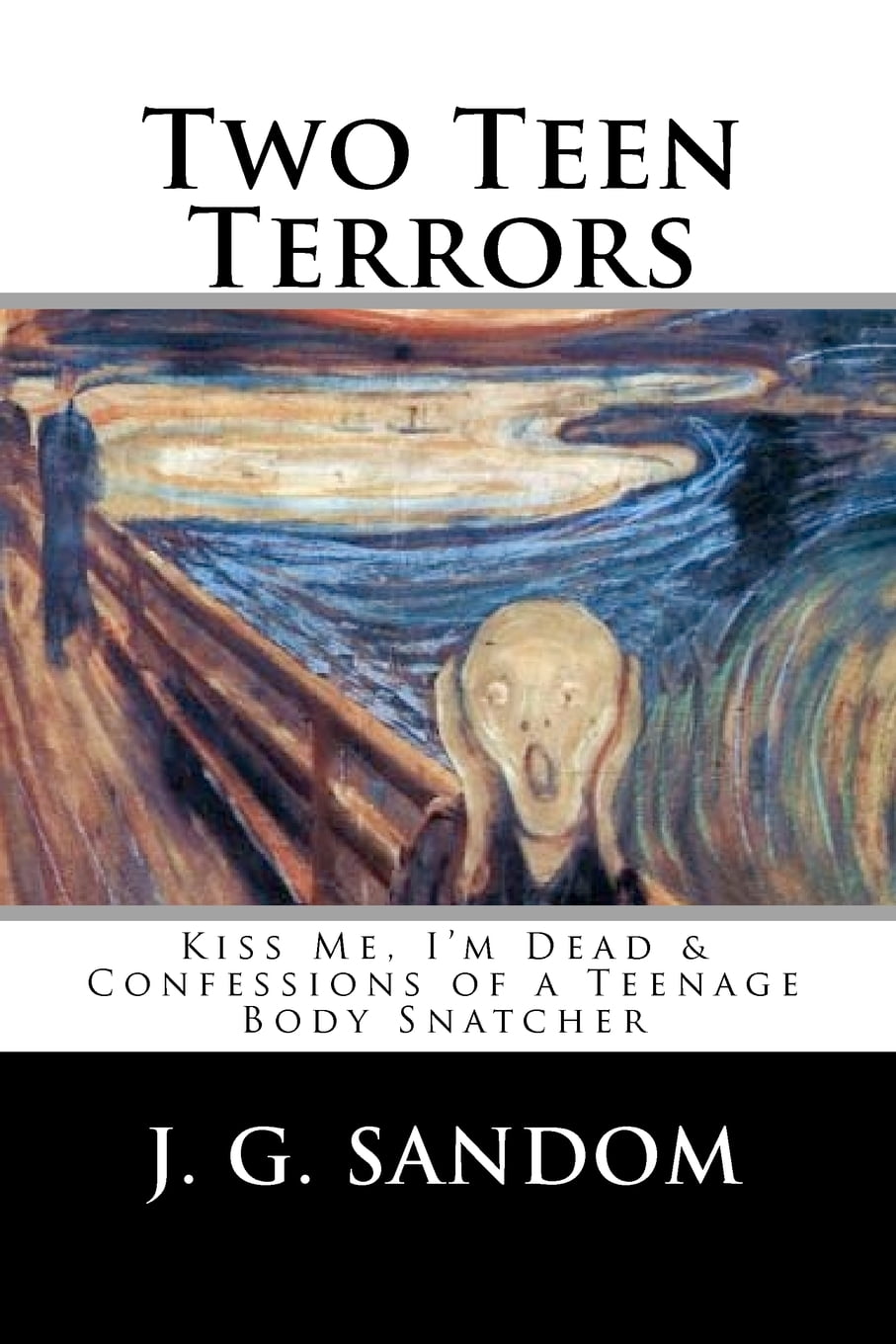 Two Teen Terrors: Kiss Me, I'm Dead and Confessions of a Teenage Body Snatcher (Paperback)