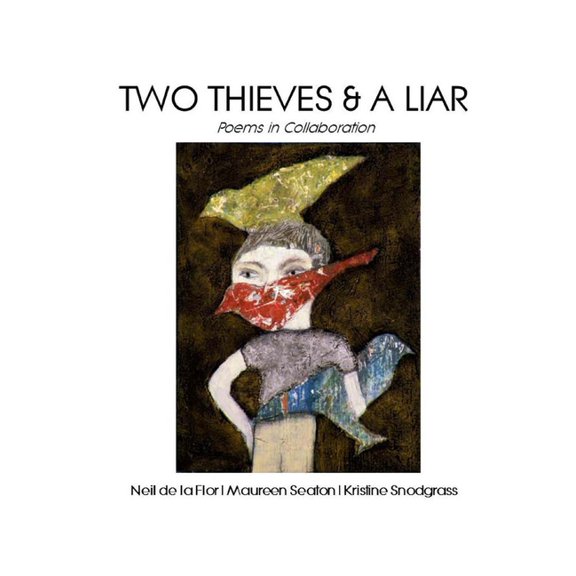 Two Thieves & a Liar: Poems in Collaboration (Paperback)