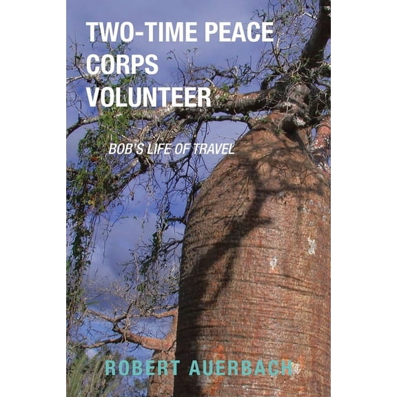 Two-Time Peace Corps Volunteer: Bob's Life of Travel, (Paperback)