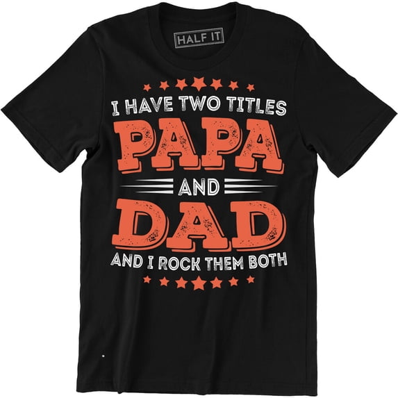 Two Bfb Design Two Titles Dad And Papa Father's Day T-Shirt - Walmart.com