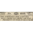 thumbnail image 1 of Two Torpedoes Sink Lusitania Many Americans Among The 1 446 Lost President Stunned In Seclusion. Headline From The World A New York Newspaper May 15 1915. History (36 x 24), 1 of 1