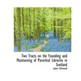 thumbnail image 1 of Two Tracts on the Founding and Maintaining of Parochial Libraries in Scotland (Paperback), 1 of 1