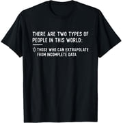Two Types Of People - Funny Data Science Statistics Analyst T-Shirt
