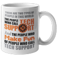 thumbnail image 1 of Two Types Of People In The World: Tech Support And A Funny Customer. Hilarious Coffee & Tea Mug For IT Professional, Computer Helpdesk, Customer Service Representative, Boss, Women And Men (11oz), 1 of 4