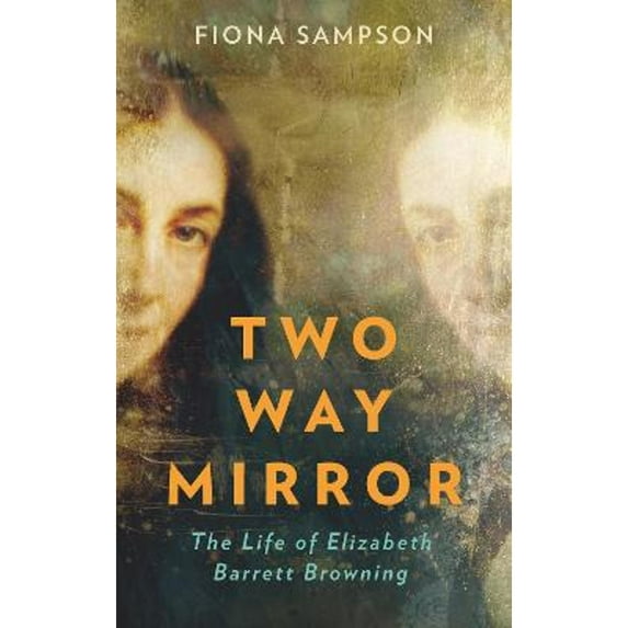 Pre-Owned Two-Way Mirror: The Life of Elizabeth Barrett Browning (Hardcover 9781788162074) by Fiona Sampson