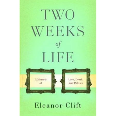 Pre-Owned Two Weeks of Life: A Memoir of Love, Death, and Politics (Hardcover) 046500251X 9780465002511
