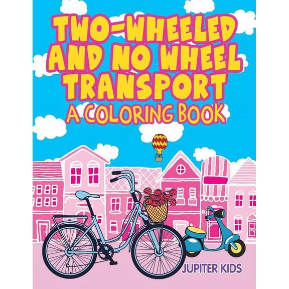 Two-Wheeled and No Wheel Transport (A Coloring Book), (Paperback)