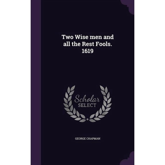 Two Wise men and all the Rest Fools. 1619 (Hardcover)