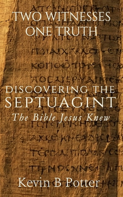 Two Witnesses, One Truth Discovering The Septuagint: The Bible Jesus Knew, Book 1, (Paperback)