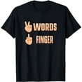 thumbnail image 1 of Two Words, One Finger - Funny Humor Novelty Apparel T-Shirt, 1 of 5