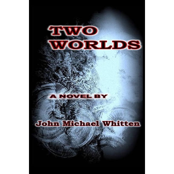 Two Worlds: A Novel Blending Fiction with Current Facts