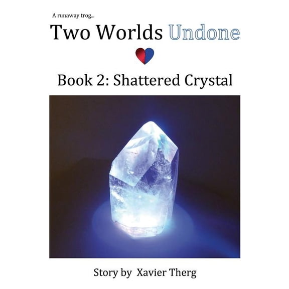 Two Worlds Undone, Book 2: Shattered Crystal, (Paperback)