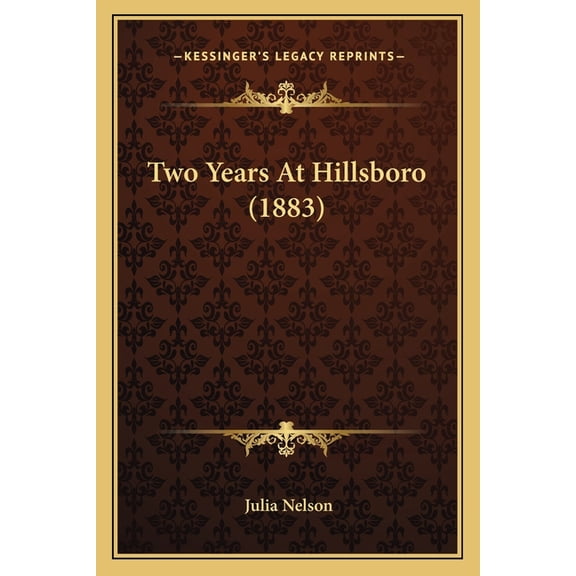 Two Years At Hillsboro (1883) (Paperback)