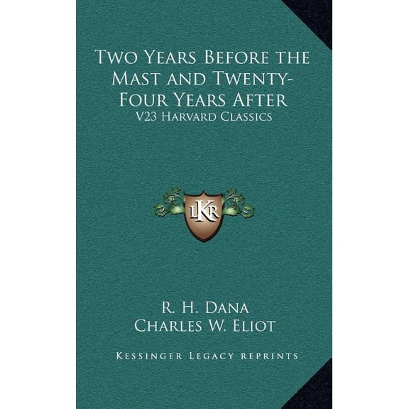 Two Years Before the Mast and Twenty-Four Years After: V23 Harvard Classics (Hardcover)