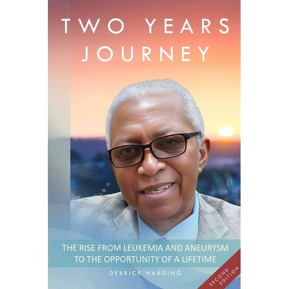 Two Years Journey The Rise from Leukemia & Aneurysm to the Opportunity of a Lifetime, (Paperback)