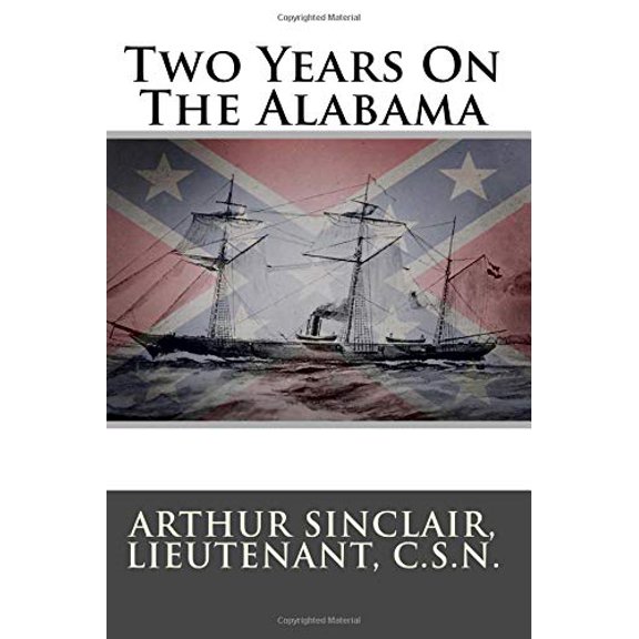 Two Years On The Alabama Paperback 1484176987 9781484176986 Arthur Sinclair