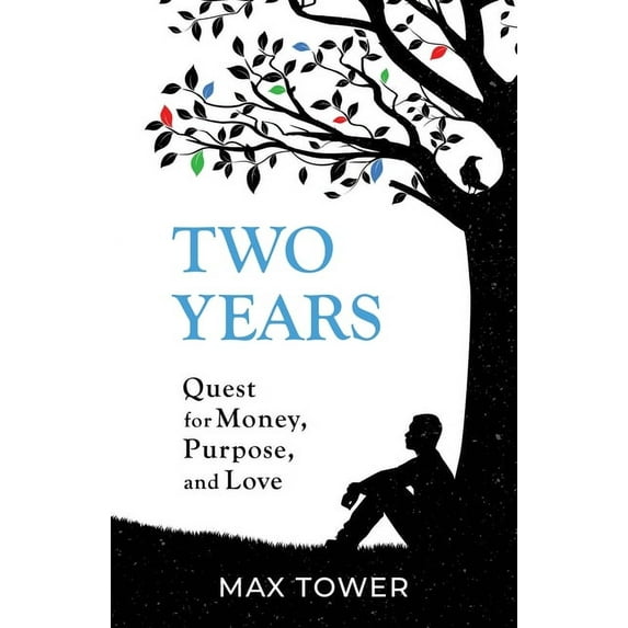 Two Years: Quest for Money, Purpose, and Love (Paperback)