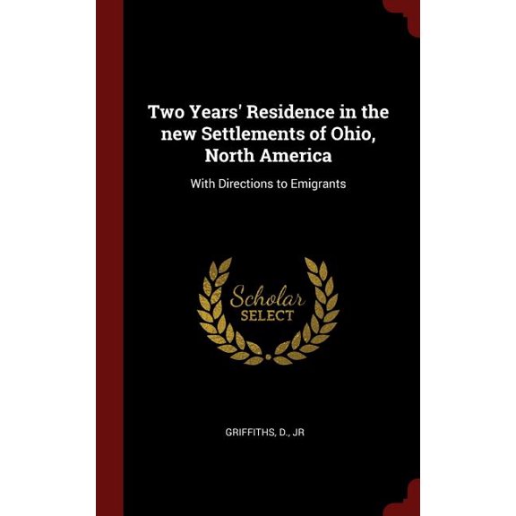Two Years' Residence in the New Settlements of Ohio, North America : With Directions to Emigrants (Hardcover)