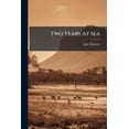 thumbnail image 1 of Two Years At Sea : Being The Narrative Of A Voyage To The Swan River And Van Dieman's Land, During The Years 1829, 30, 31 (Paperback), 1 of 1