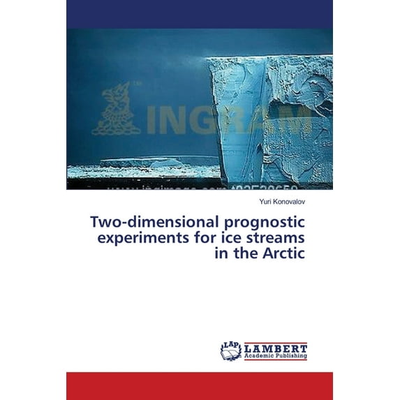 Two-dimensional prognostic experiments for ice streams in the Arctic (Paperback)